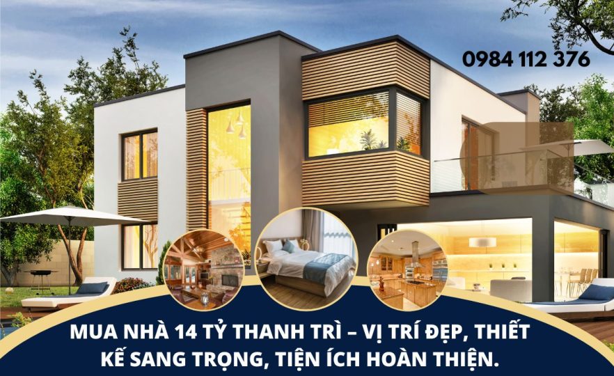Mua nhà 14 tỷ Thanh Trì – vị trí đẹp, thiết kế sang trọng, tiện ích hoàn thiện
