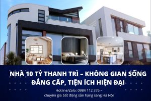 Nhà 10 Tỷ Thanh Trì – Không Gian Sống Đẳng Cấp, Tiện Ích 