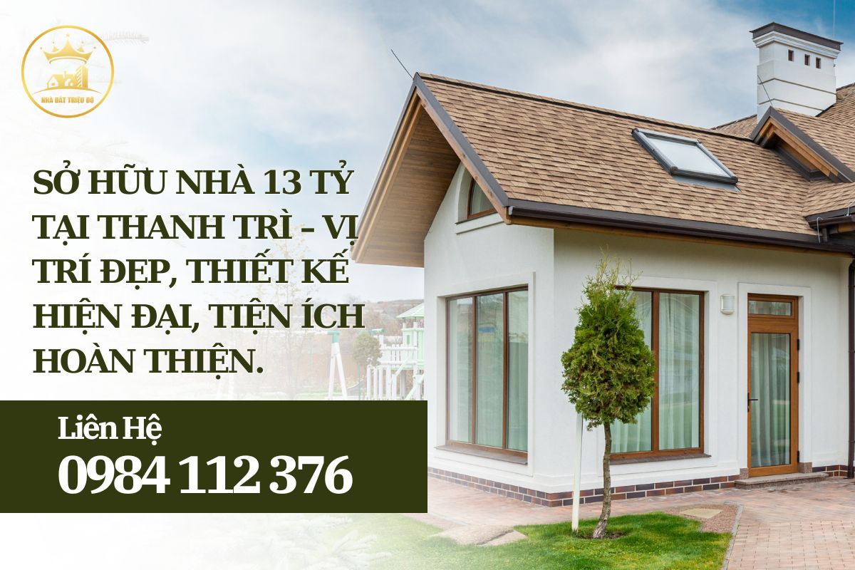 Sở hữu nhà 13 tỷ tại Thanh Trì – vị trí đẹp, thiết kế hiện đại, tiện ích hoàn thiện. 