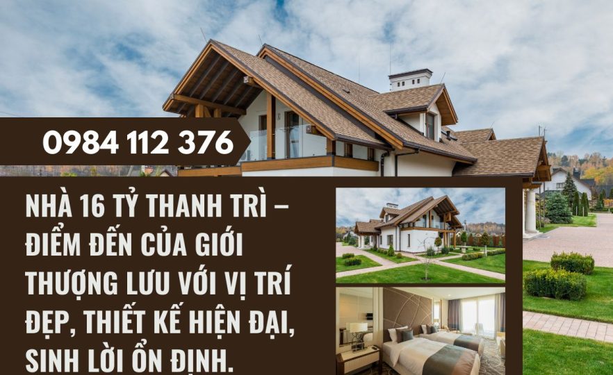 Nhà 16 tỷ Thanh Trì – điểm đến của giới thượng lưu với vị trí đẹp