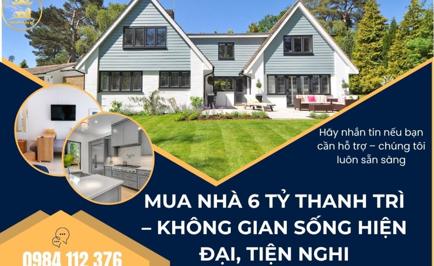 Mua Nhà 6 Tỷ Thanh Trì – Không Gian Sống Hiện Đại, Tiện Nghi