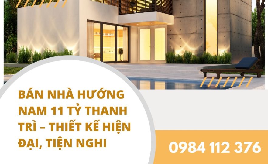 Bán Nhà Hướng Nam 11 Tỷ Thanh Trì – Thiết Kế Hiện Đại, Tiện Nghi