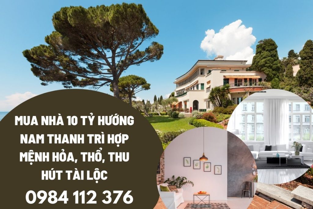 Mua Nhà 10 Tỷ Hướng Nam Thanh Trì Hợp Mệnh Hỏa, Thổ, Thu Hút Tài Lộc