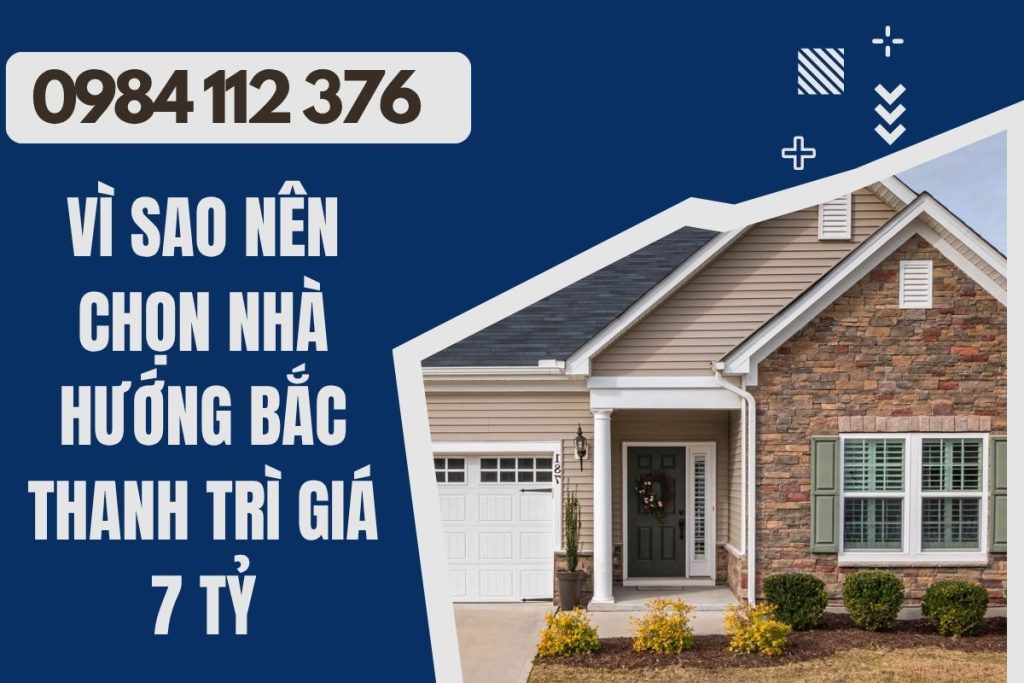 Vì sao nên chọn nhà hướng Bắc Thanh Trì giá 7 tỷ