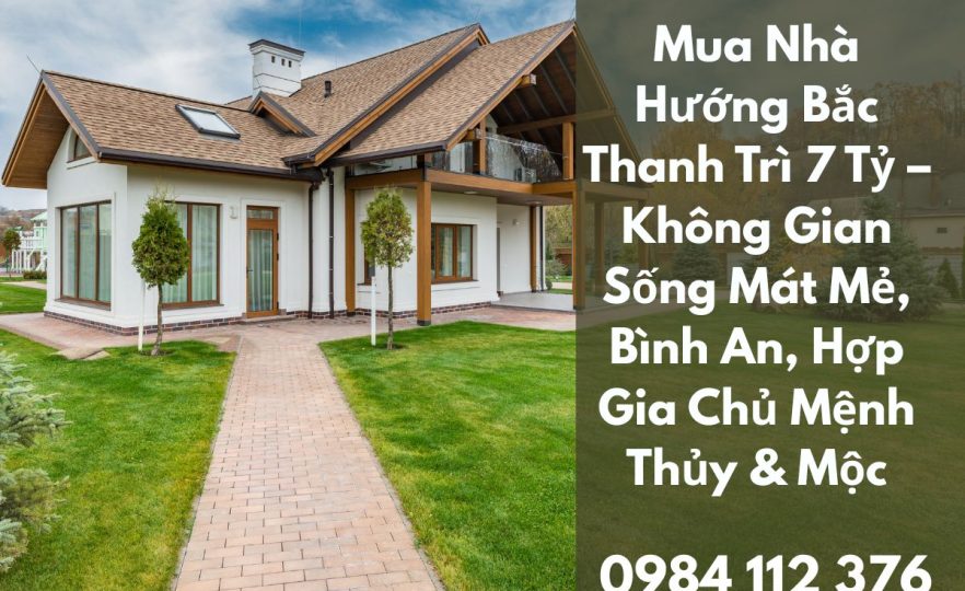 Mua Nhà Hướng Bắc Thanh Trì 7 Tỷ Không Gian Sống Mát Mẻ