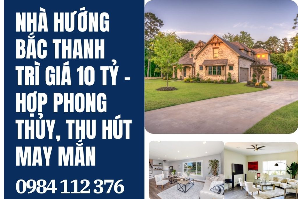 Nhà Hướng Bắc Thanh Trì Giá 10 Tỷ – Hợp Phong Thủy, Thu Hút May Mắn