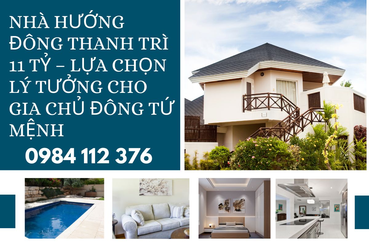 Nhà Hướng Đông Thanh Trì 11 Tỷ – Lựa Chọn Lý Tưởng Cho Gia Chủ Đông Tứ Mệnh