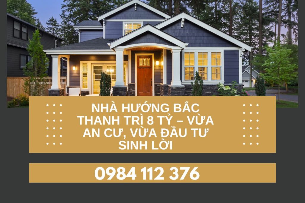 Nhà hướng Bắc Thanh Trì 8 tỷ – Không gian sống mát mẻ, phong thủy tốt