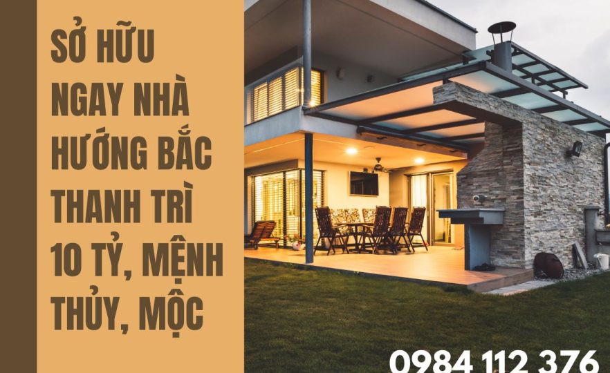 Sở Hữu Nhà Hướng Bắc Thanh Trì 10 Tỷ, Mệnh Thủy, Mộc