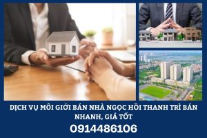 Dịch Vụ Môi Giới Bán Nhà Ngọc Hồi Thanh Trì Bán Nhanh, Giá Tốt