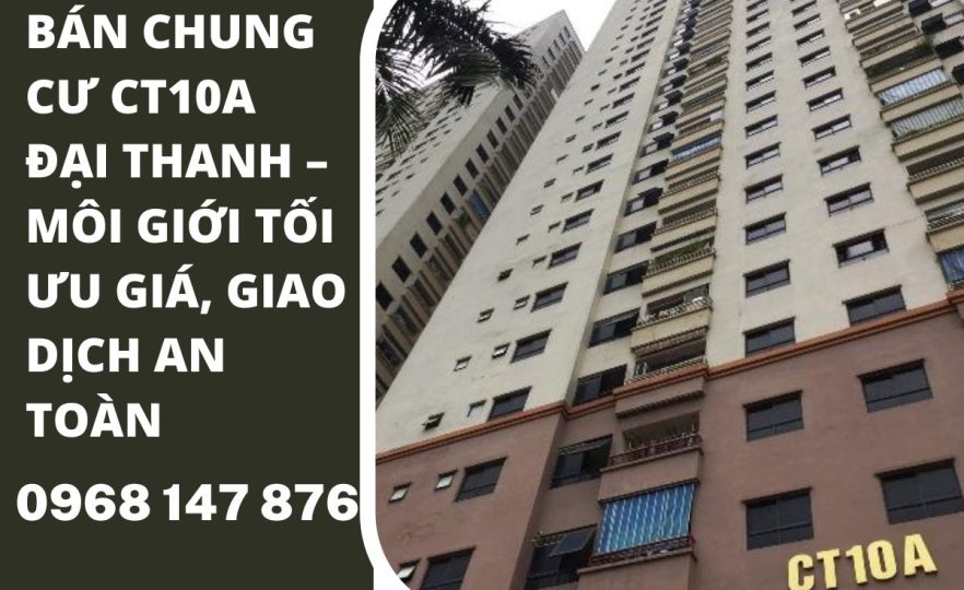 Bán Chung Cư CT10A Đại Thanh – Môi Giới Tối Ưu Giá, Giao Dịch An Toàn