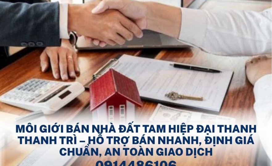 Môi Giới Bán Nhà Đất Tam Hiệp Đại Thanh Thanh Trì – Hỗ Trợ Bán Nhanh, Định Giá Chuẩn, An Toàn Giao Dịch