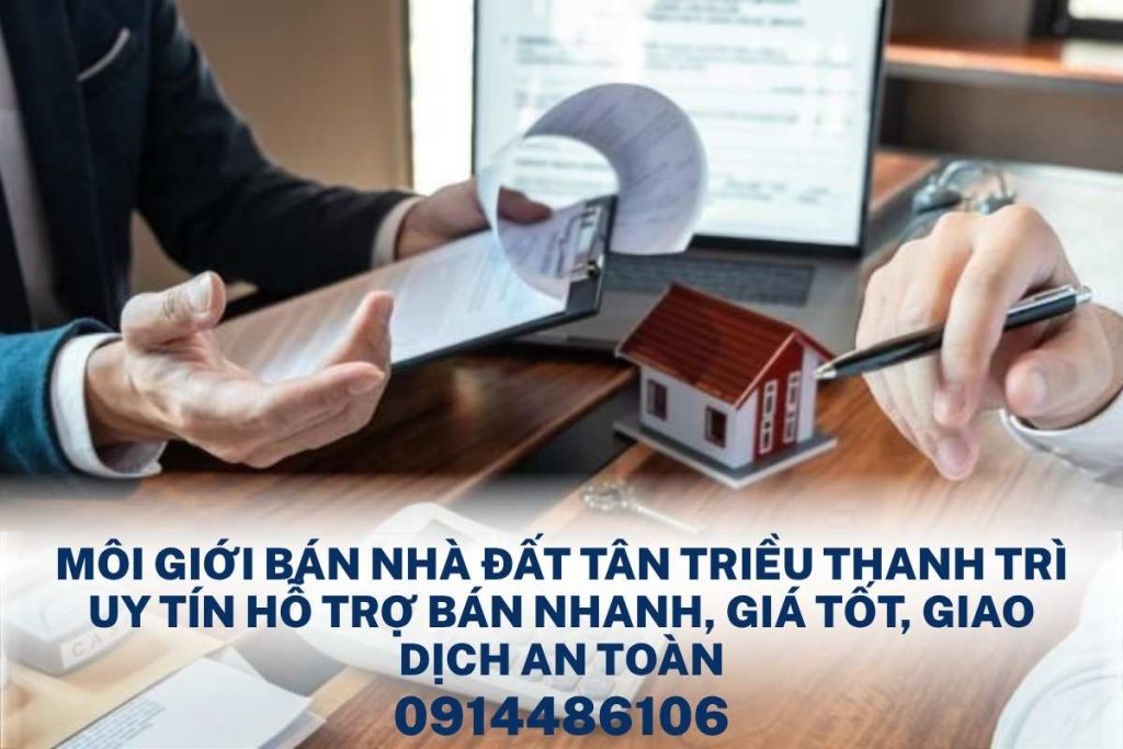 Môi Giới Bán Nhà Đất Tân Triều Thanh Trì – Hỗ Trợ Bán Nhanh, Định Giá Chuẩn, Giao Dịch An Toàn, Không Lo Ép Giá